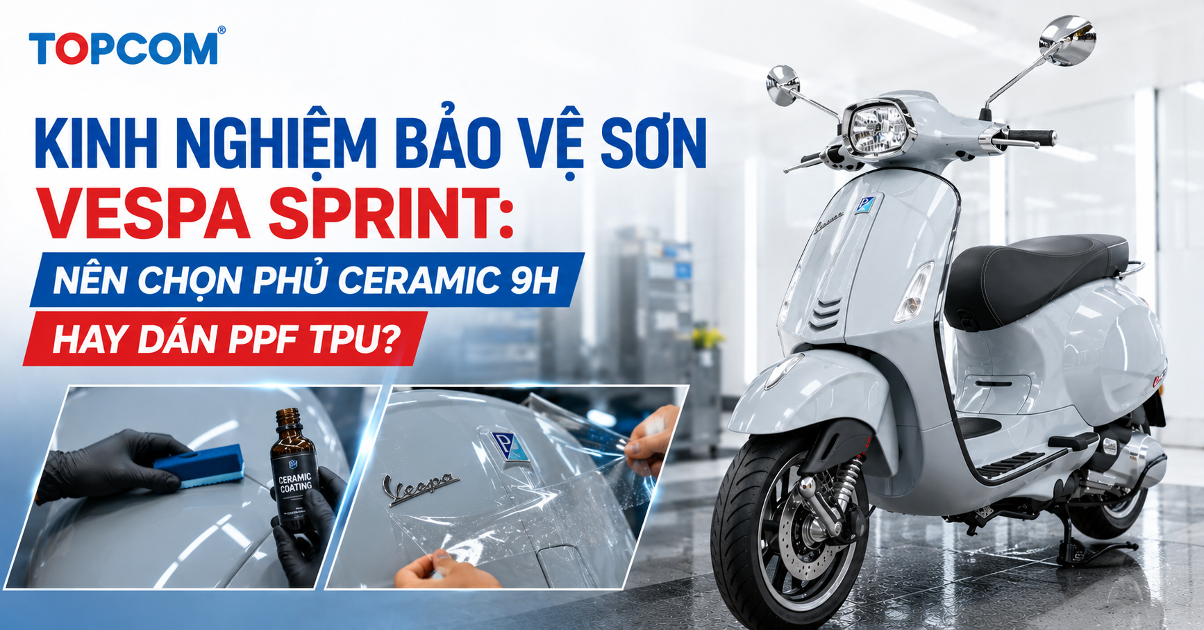 Kinh Nghiệm Bảo Vệ Sơn Vespa Sprint Nên Chọn Phủ Ceramic 9H Hay Dán PPF TPU