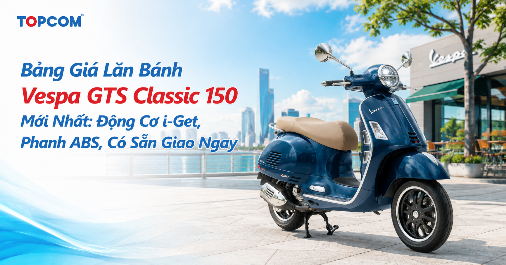 Bảng Giá Lăn Bánh Vespa GTS Classic 150 Mới Nhất Động Cơ i-Get, Phanh ABS, Có Sẵn Giao Ngay