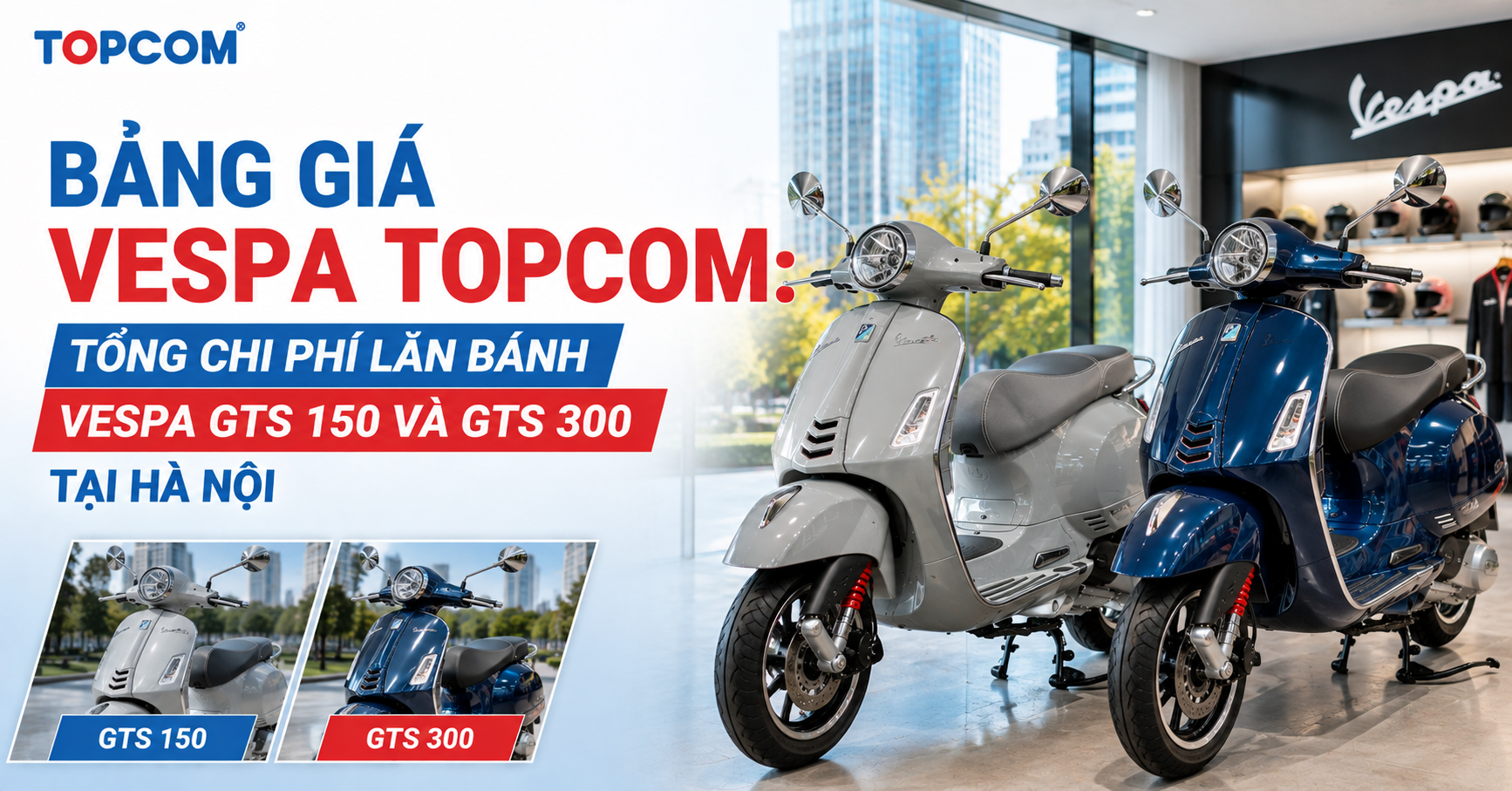 Bảng giá Vespa Topcom Tổng chi phí lăn bánh Vespa GTS 150 và GTS 300 tại Hà Nội