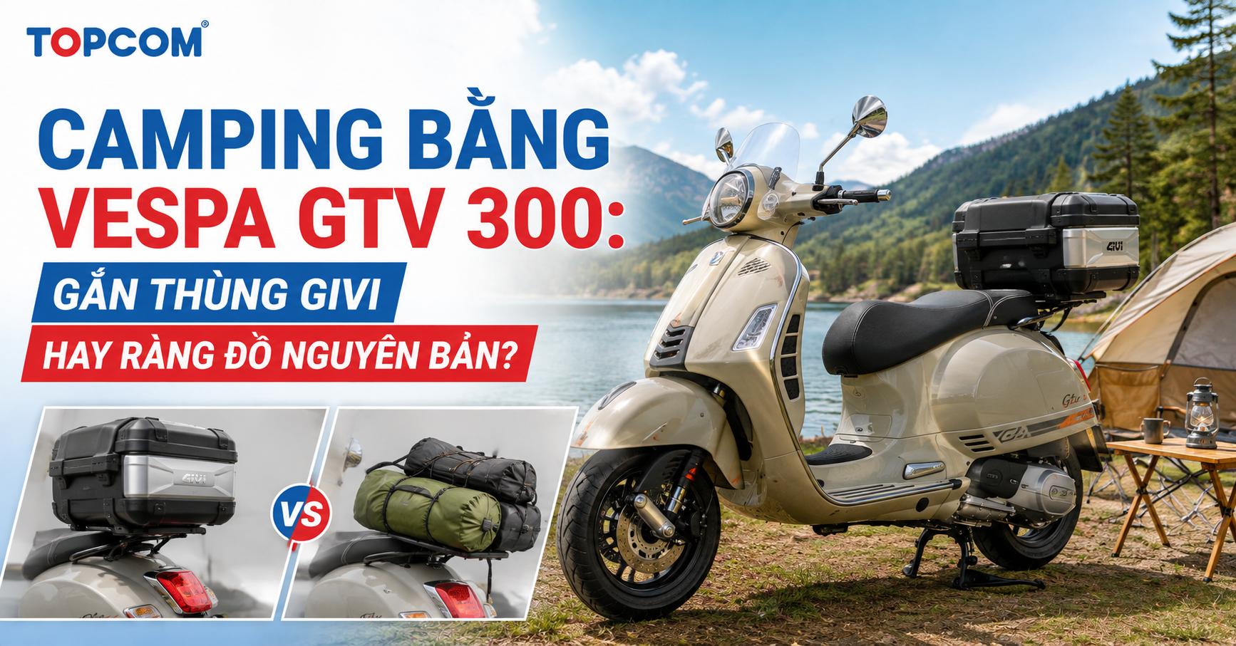 Camping bằng Vespa GTV 300 Gắn thùng Givi hay ràng đồ nguyên bản