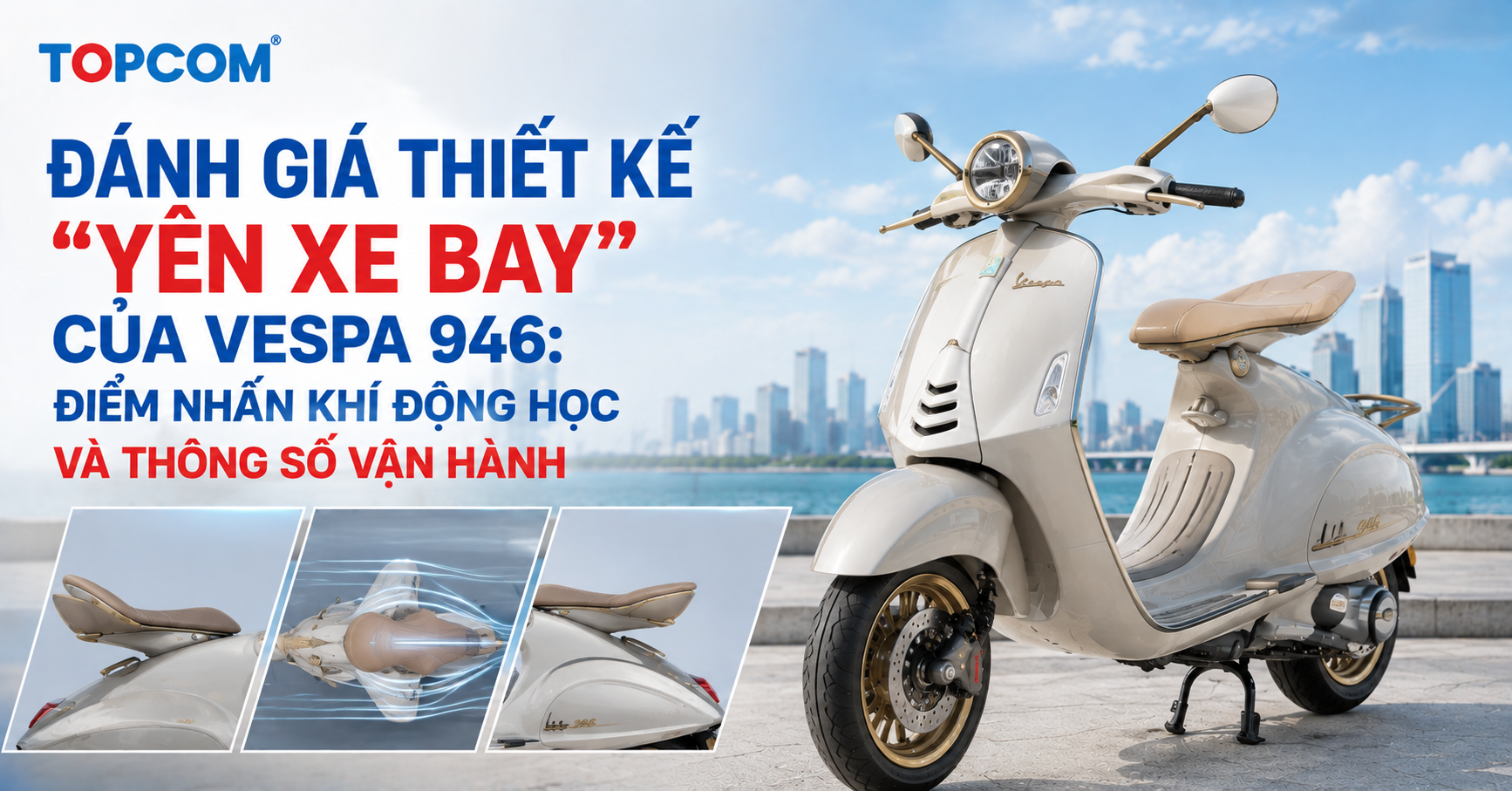 Đánh giá thiết kế Yên xe bay của Vespa 946 Điểm nhấn khí động học và thông số vận hành