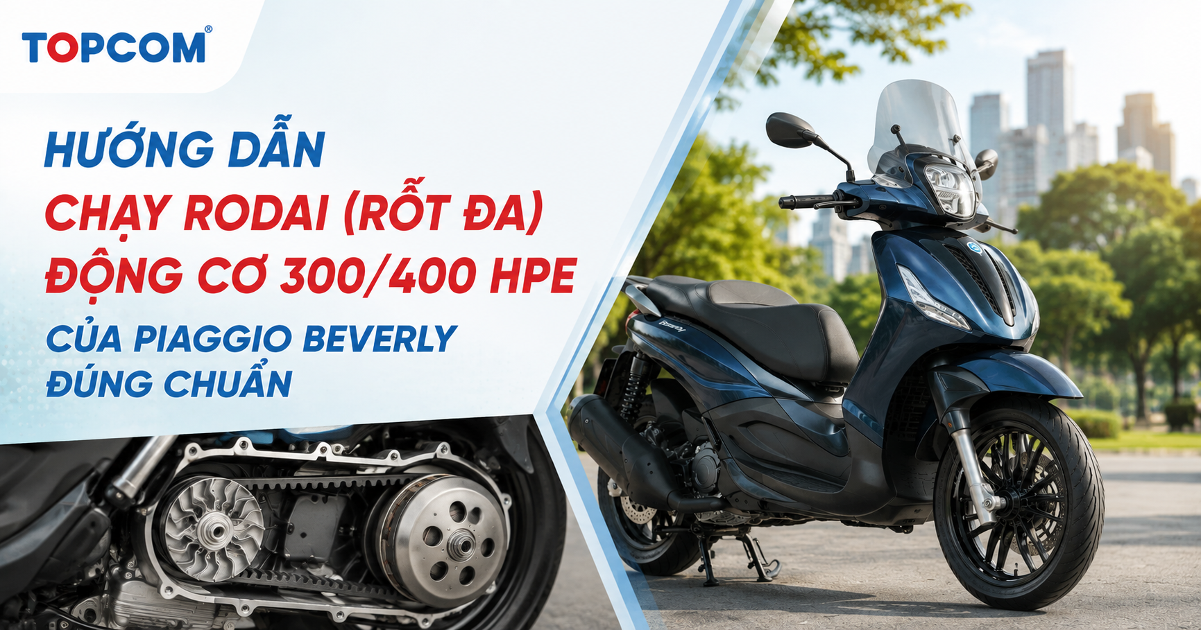 Hướng dẫn chạy rodai (rốt đa) động cơ 300/400 HPE của Piaggio Beverly đúng chuẩn