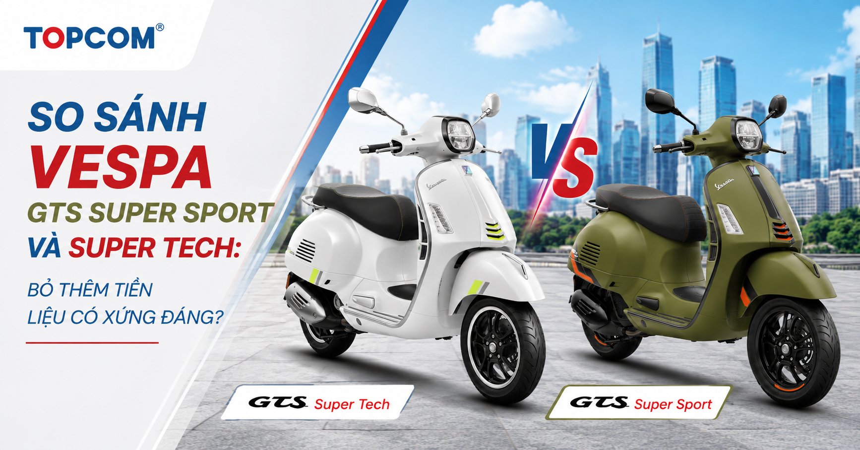So sánh Vespa GTS Super Sport và Super Tech Bỏ thêm tiền liệu có xứng đáng