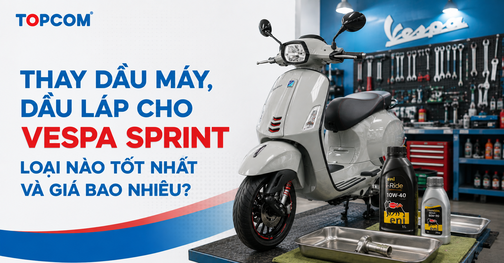 Thay dầu máy, dầu láp cho Vespa Sprint loại nào tốt nhất và giá bao nhiêu