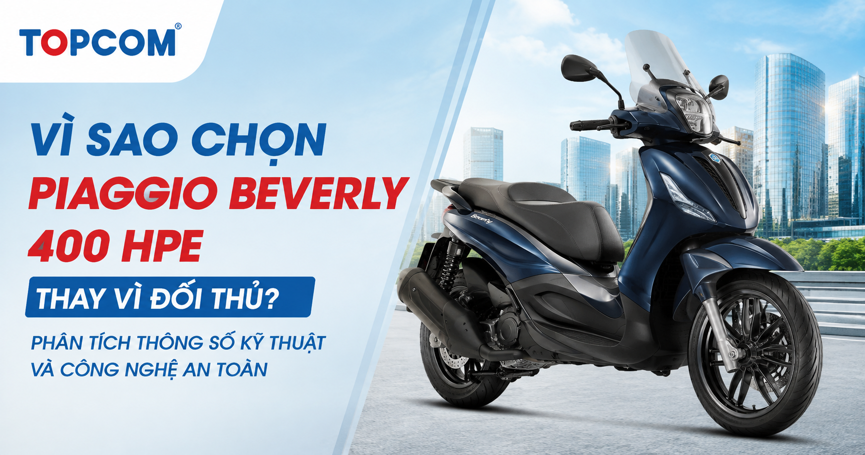 Vì sao chọn Piaggio Beverly 400 HPE thay vì đối thủ Phân tích thông số kỹ thuật và công nghệ an toàn