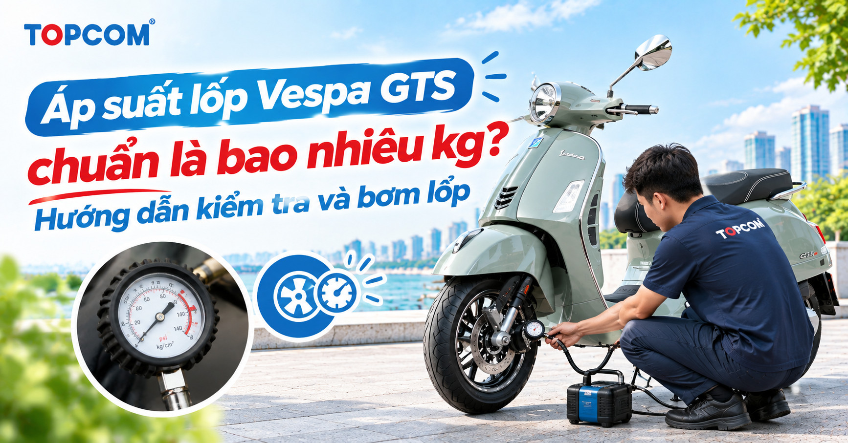 Áp suất lốp Vespa GTS chuẩn là bao nhiêu kg Hướng dẫn kiểm tra và bơm lốp