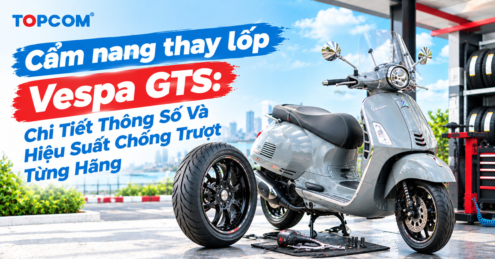 Cẩm Nang Thay Lốp Vespa GTS Chi Tiết Thông Số Và Hiệu Suất Chống Trượt Từng Hãng