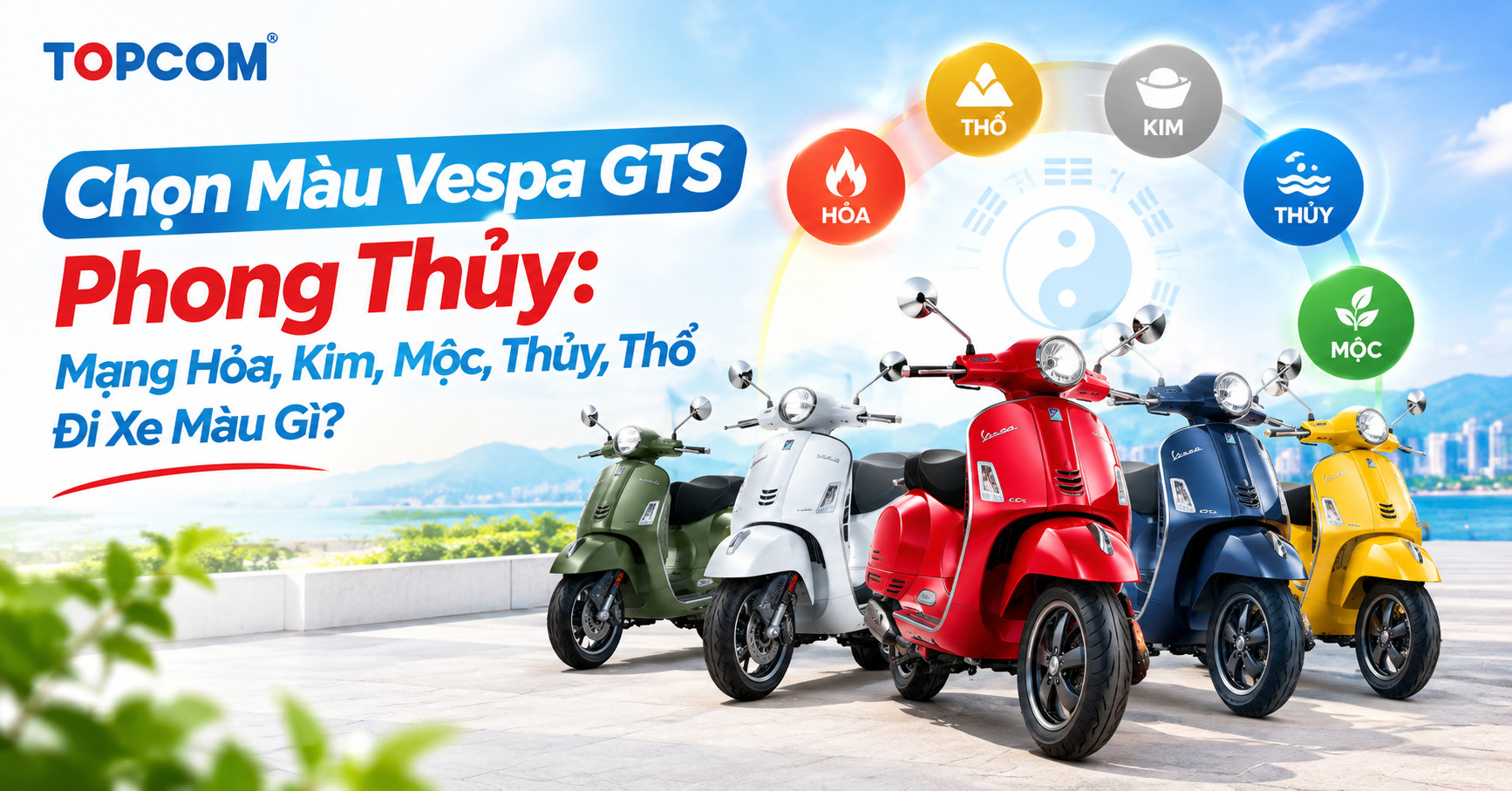 Chọn Màu Vespa GTS Phong Thủy Mạng Hỏa, Kim, Mộc, Thủy, Thổ Đi Xe Màu Gì
