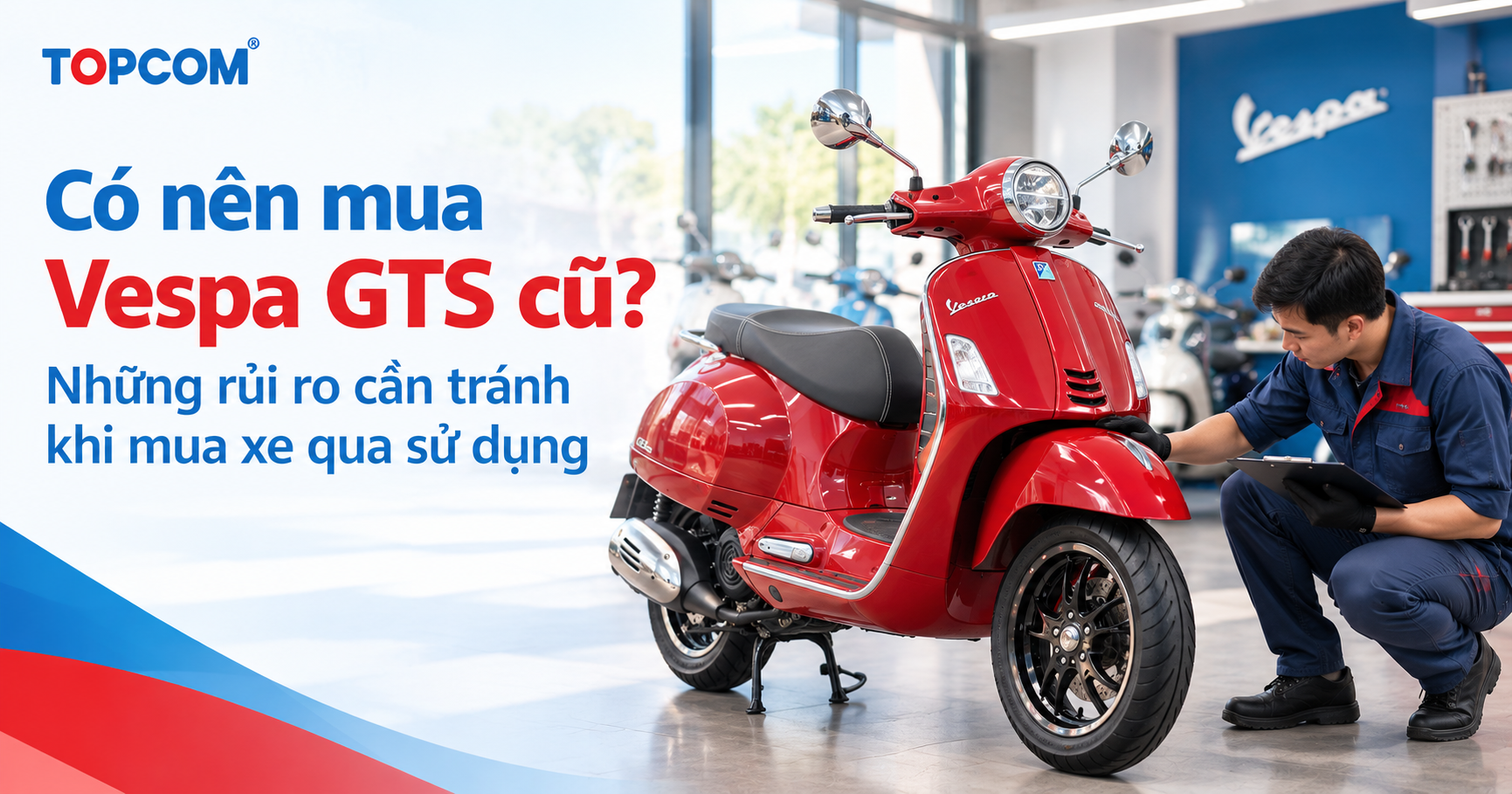 Có nên mua Vespa GTS cũ Những rủi ro cần tránh khi mua xe qua sử dụng
