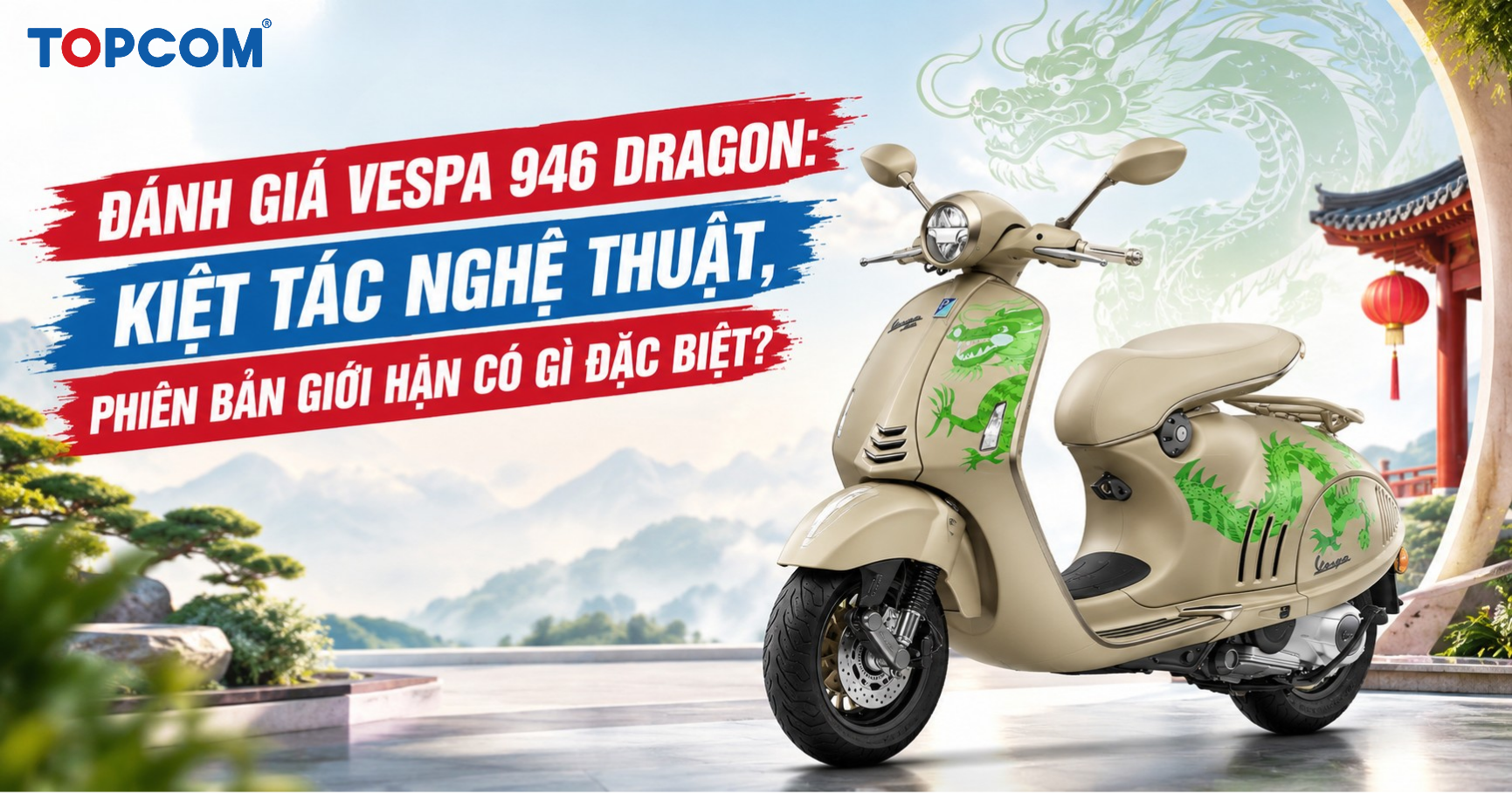 Đánh giá Vespa 946 Dragon_ Kiệt tác nghệ thuật, phiên bản giới hạn có gì đặc biệt_