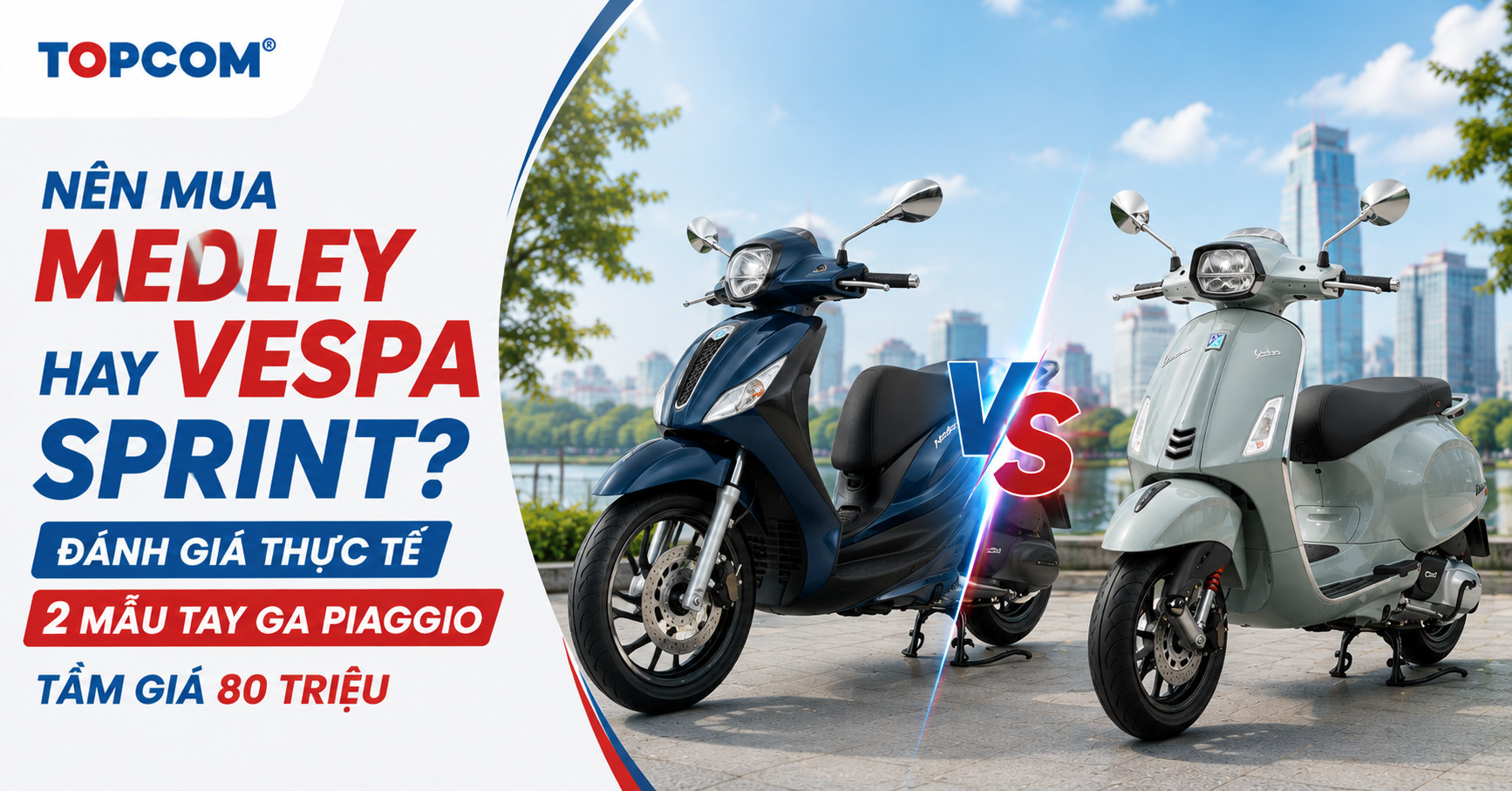Nên mua Medley hay Vespa Sprint Đánh giá thực tế 2 mẫu tay ga Piaggio tầm giá 80 triệu