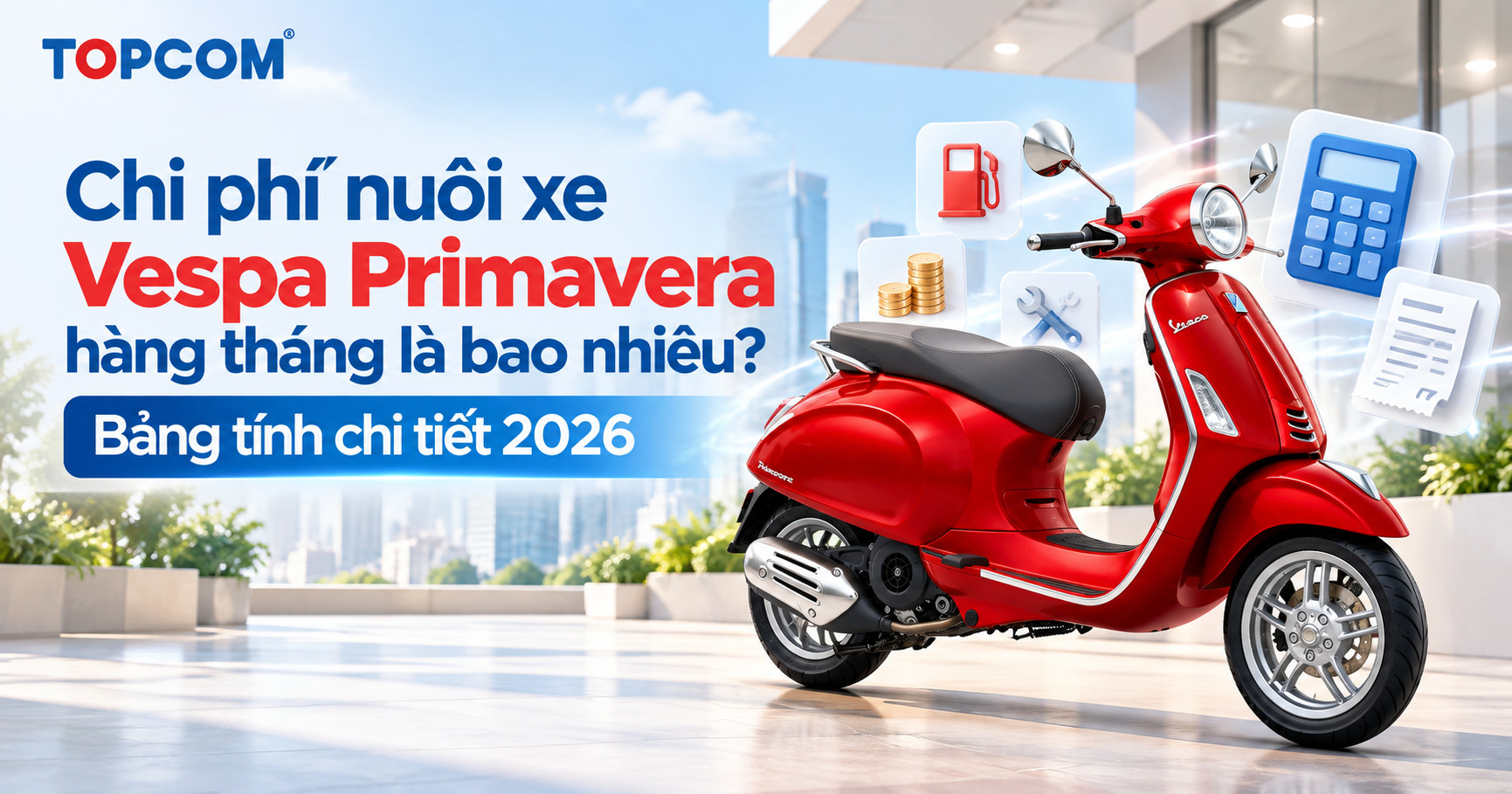 Chi phí nuôi xe Vespa Primavera hàng tháng là bao nhiêu Bảng tính chi tiết 2026