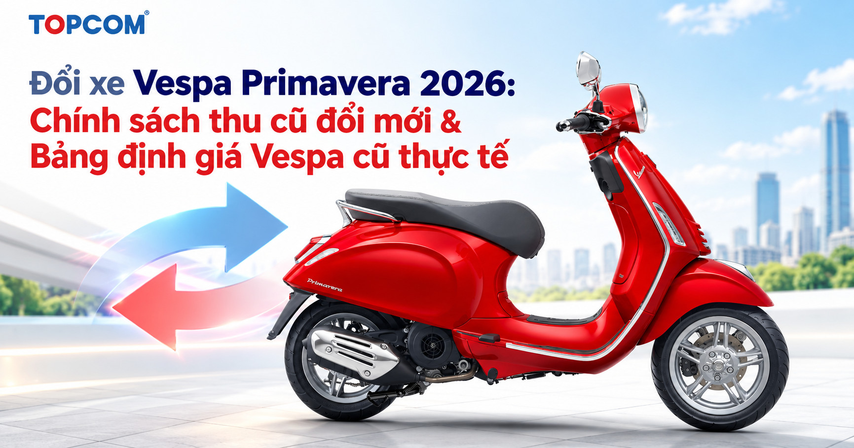 Đổi xe Vespa Primavera 2026 Chính sách thu cũ đổi mới Bảng định giá Vespa cũ thực tế