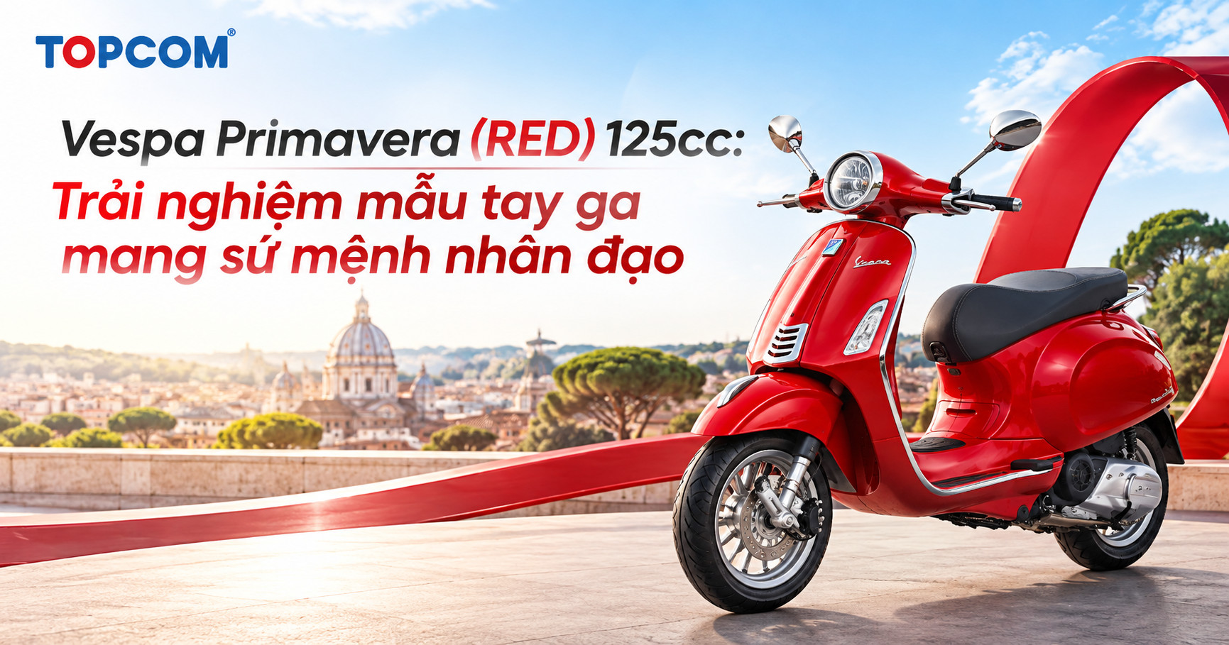 Vespa Primavera RED 125cc Trải nghiệm mẫu tay ga mang sứ mệnh nhân đạo